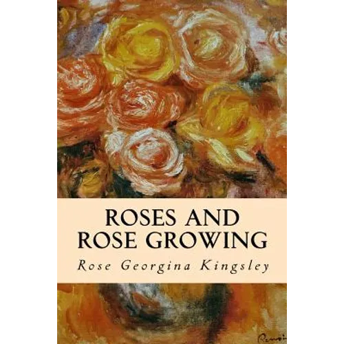 Roses and Rose Growing