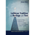 Lutheran Tradition as Heritage and Tool: An Empirical Study of Reflections on Confessional Identity in Five Lutheran Churches in Different Contexts
