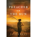 Preacher on the Run: A Novel of Early America