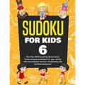 Sudoku for Kids Age 6: More Than 100 Fun and Educational Sudoku Puzzles designed specifically for 6-year-old kids while improving their memor
