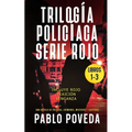 Trilogía Policíaca (Rojo, Traición, Venganza): Una novela de policías, crímenes, misterio y suspense
