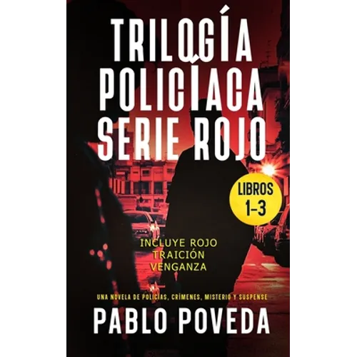 Trilogía Policíaca (Rojo, Traición, Venganza): Una novela de policías, crímenes, misterio y suspense