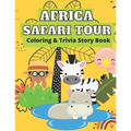Africa Safari Tour Coloring & Trivia Story Book: Perfect For Kids 4-11 Years Old To Learn About Africa Safari Animal Fun Exciting Way: Hippo Lion Rhin