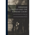 Abraham Lincoln and the Supreme Court; Lincoln and the Supreme Court - Roger Taney