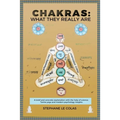 Chakras: What They Really Are: A Brief but Concrete Explanation with the Help of Science, Tantra Yoga and Modern Psychology Insights.