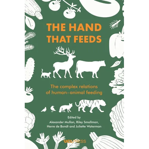 The Hand That Feeds: The Complex Relations of Human-Animal Feeding