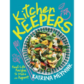Kitchen Keepers: Real-Life Recipes to Make on Repeat