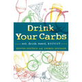 Drink Your Carbs: eat. drink. sweat. REPEAT