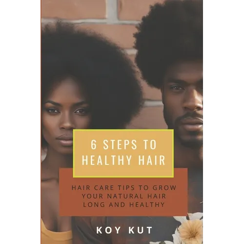 6 Steps to Healthy Hair: Hair Care Tips to grow your natural hair long and healthy.