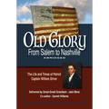Old Glory-From Salem to Nashville-Abridged: The Life and Times of Patriot Captain William Driver