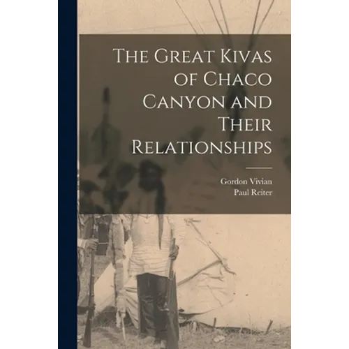 The Great Kivas of Chaco Canyon and Their Relationships