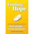 Finding Hope: Devotions from Every Chapter of Jeremiah and Lamentations