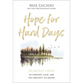 Hope for Hard Days: 90 Reflections of Comfort, Calm, and the Certainty of Heaven (a Daily Devotional)