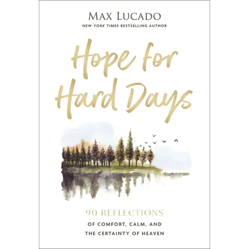 Hope for Hard Days: 90 Reflections of Comfort, Calm, and the Certainty of Heaven (a Daily Devotional)