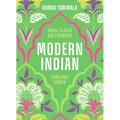 Modern Indian: Small Plates, Big Flavours, Fabulous Feasts