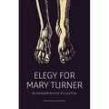 Elegy for Mary Turner: An Illustrated Account of a Lynching