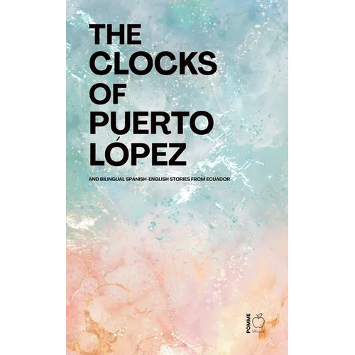 The Clocks of Puerto López: Bilingual Spanish-English Stories from Ecuador