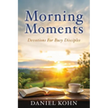 Morning Moments: Devotions For Busy Disciples