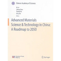 Advanced Materials Science & Technology in China: A Roadmap to 2050