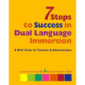 7 Steps to Success in Dual Language Immersion: A Brief Guide for Teachers and Administrators