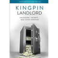 Kingpin Landlord: Unlocking the Secrets to Real Estate Investing