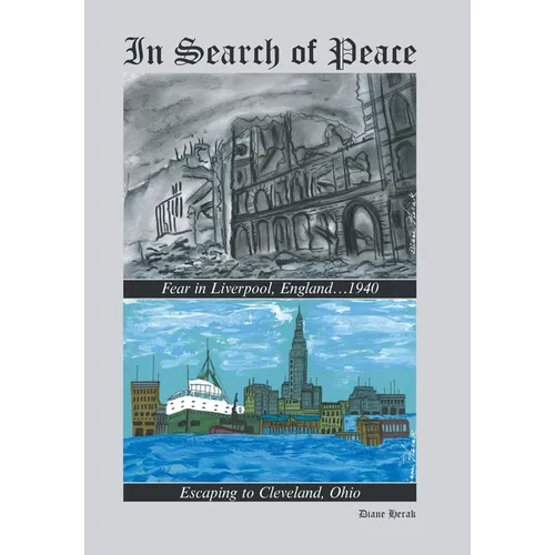 In Search of Peace: Fear in Liverpool, England...1940 Escaping to Cleveland, Ohio