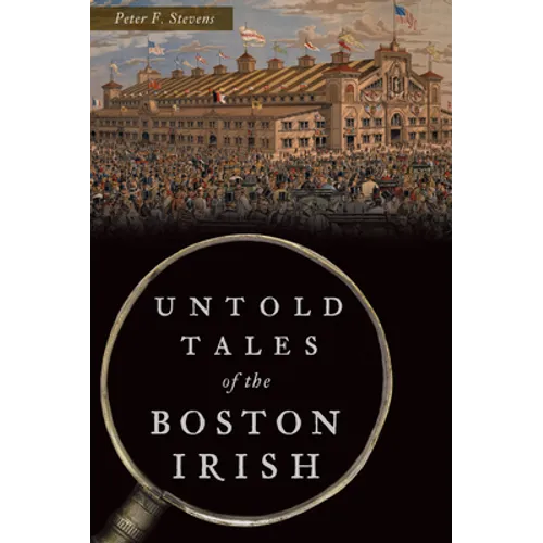 Untold Tales of the Boston Irish