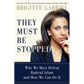 They Must Be Stopped: Why We Must Defeat Radical Islam and How We Can Do It