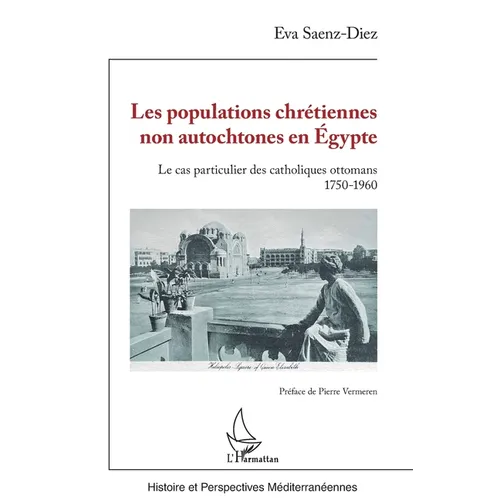 Les populations chrétiennes non autochtones en Égypte: Le cas particulier des catholiques ottomans 1750-1960