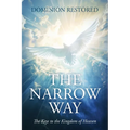 The Narrow Way: The Keys to the Kingdom of Heaven