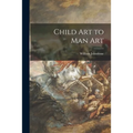 Child Art to Man Art