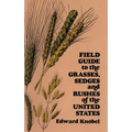 Field Guide to the Grasses, Sedges, and Rushes of the United States