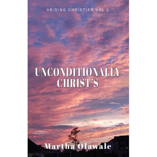 Unconditionally Christ's