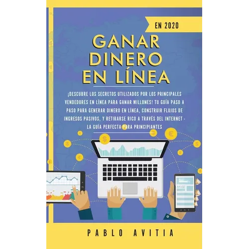 Ganar dinero en línea en 2020: ¡Descubre los secretos utilizados por los principales vendedores en línea para ganar millones! Tu guía paso a paso para