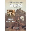 A Kid from Akron, Ohio's Vietnam Story: A Journey from Innocence to Mental Illness