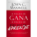 Veces se Gana - A Veces Aprende = Sometimes You Win--Sometimes You Learn