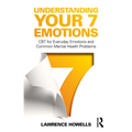 Understanding Your 7 Emotions: CBT for Everyday Emotions and Common Mental Health Problems