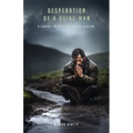 Desperation Of A Dying Man