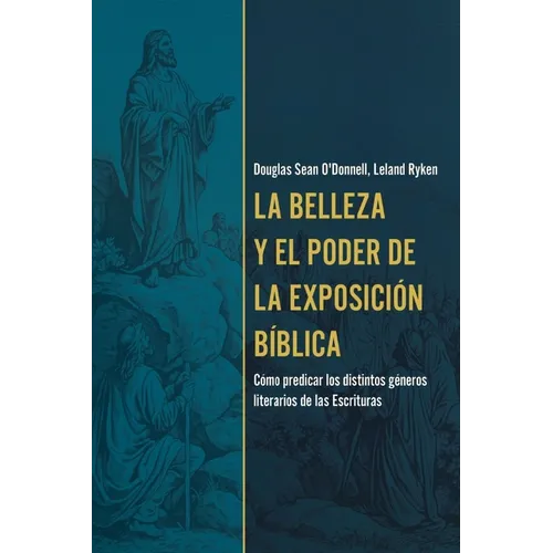 La Belleza Y El Poder de la Exposición Bíblica (the Beauty and Power of Biblical Exposition)