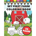My First Farm Coloring Book: Big and Simple Images with Fun Tractors, Animals and Vegetables in Farm Life Scenes for Kids, Toddlers and Preschooler