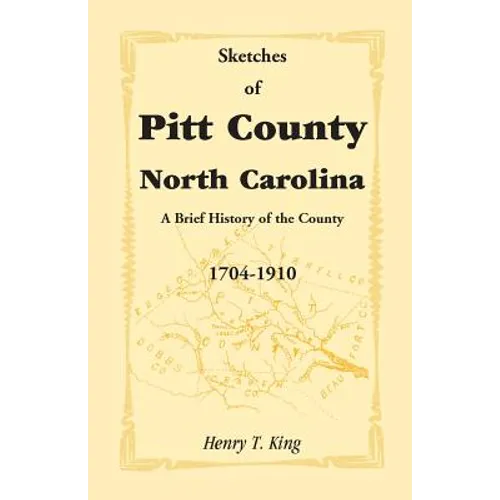 Sketches of Pitt County, North Carolina, a Brief History of the County, 1704-1910