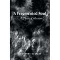 A Fragmented Soul: A Poetry Collection