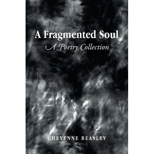 A Fragmented Soul: A Poetry Collection