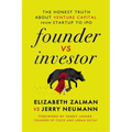Founder Vs Investor: The Honest Truth about Venture Capital from Startup to IPO
