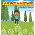 I Am Not a Mistake!