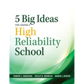 Five Big Ideas for Leading a High Reliability School: (Data-Driven Approaches for Becoming a High Reliability School)
