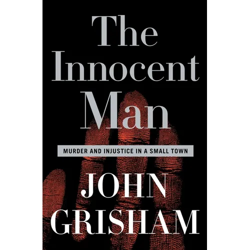The Innocent Man: Murder and Injustice in a Small Town