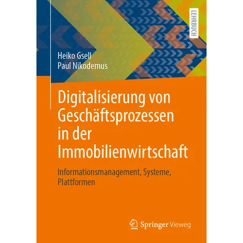 Digitalisierung Von Geschäftsprozessen in Der Immobilienwirtschaft: Informationsmanagement, Systeme, Plattformen