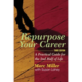 Repurpose Your Career: A Practical Guide for the 2nd Half of Life