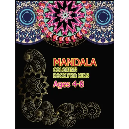 Mandala Coloring Book for Kids Ages 4-8: A Big Mandala Coloring Book with Great Variety of Mixed Mandala Designs for kids, Boys, Girls, adults and Beg